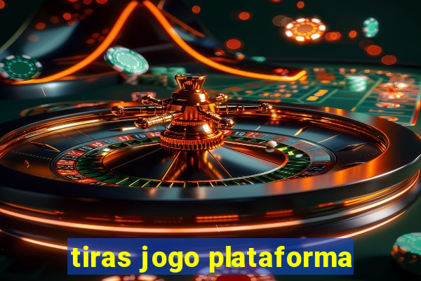 tiras jogo plataforma